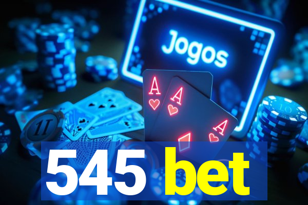 545 bet